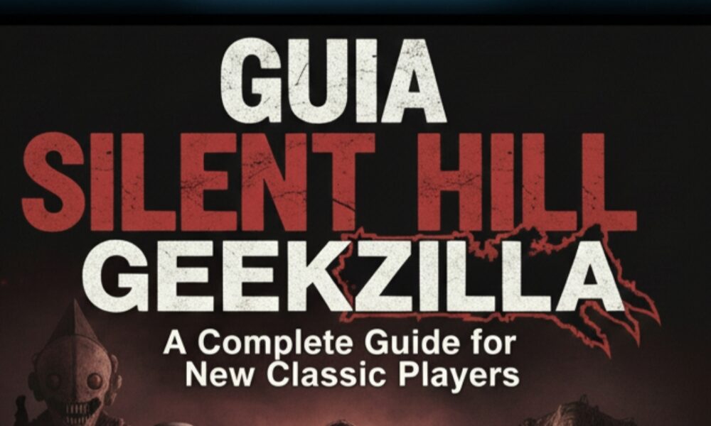 Guia Silent Hill Geekzilla: A Complete Guide for New and Classic Players